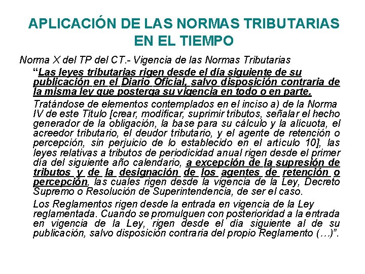 APLICACIÓN DE LAS NORMAS TRIBUTARIAS EN EL TIEMPO Norma X del TP del CT.