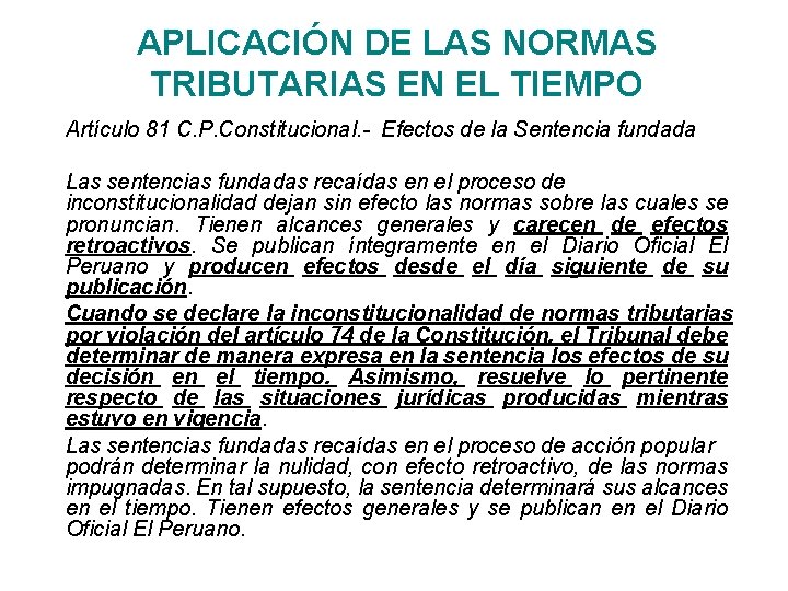 APLICACIÓN DE LAS NORMAS TRIBUTARIAS EN EL TIEMPO Artículo 81 C. P. Constitucional. -