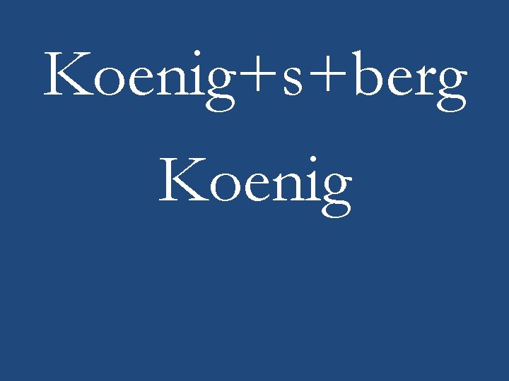 Koenig+s+berg Koenig 