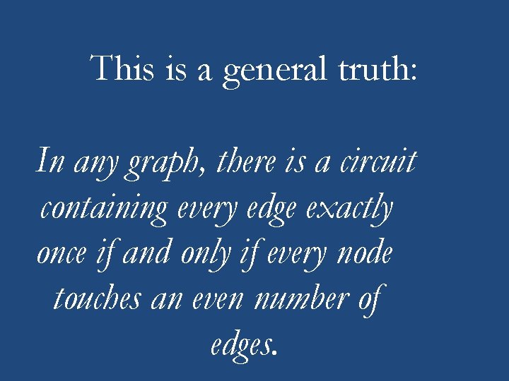 This is a general truth: In any graph, there is a circuit containing every