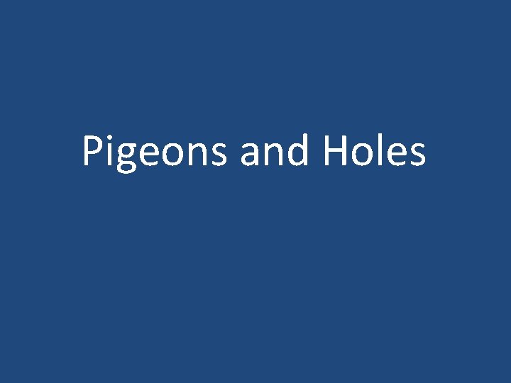Pigeons and Holes 