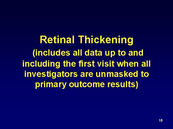 Retinal Thickening (includes all data up to and including the first visit when all