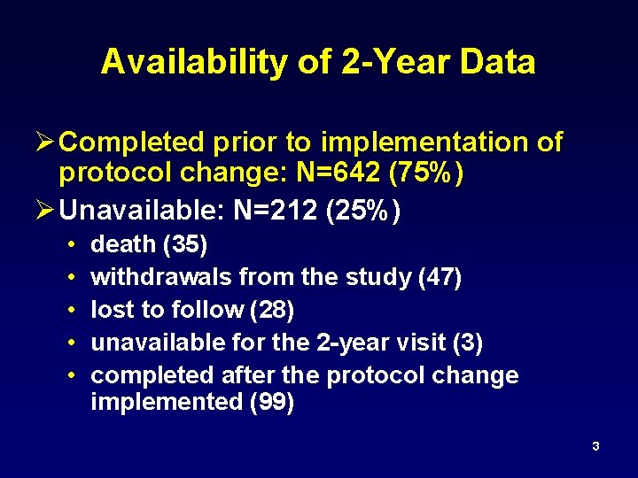 Availability of 2 -Year Data Ø Completed prior to implementation of protocol change: N=642