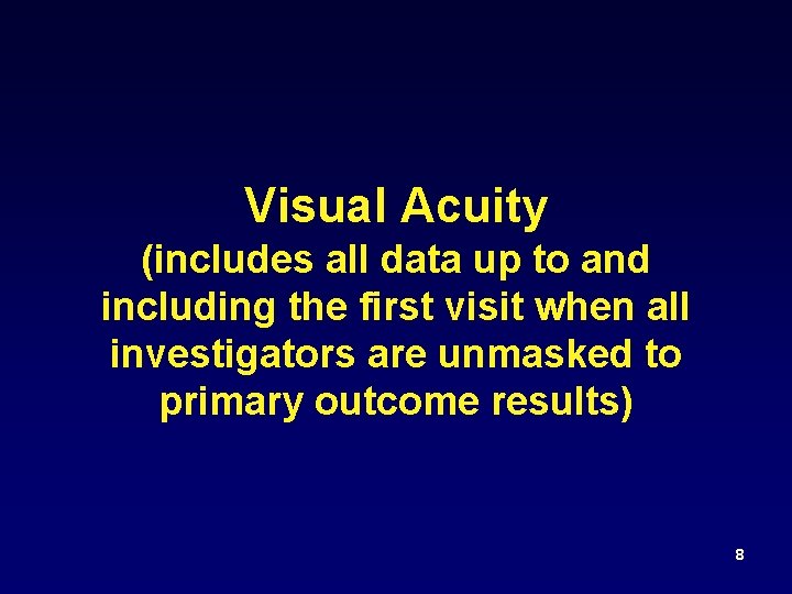 Visual Acuity (includes all data up to and including the first visit when all