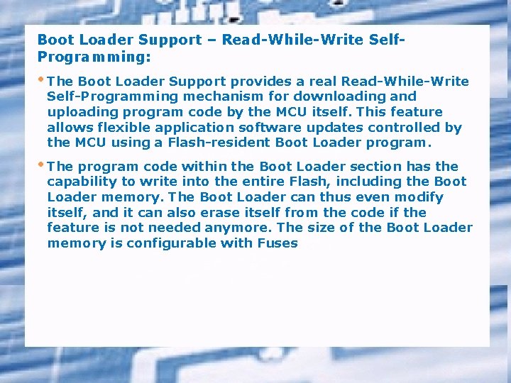 Boot Loader Support – Read-While-Write Self. Programming: • The Boot Loader Support provides a