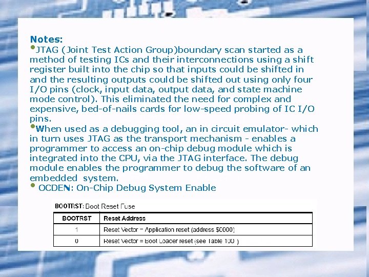 Notes: • JTAG (Joint Test Action Group)boundary scan started as a method of testing