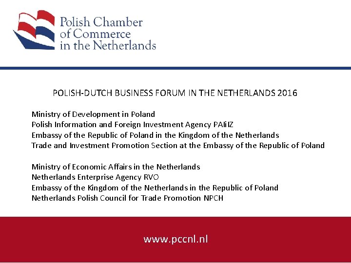 POLISH-DUTCH BUSINESS FORUM IN THE NETHERLANDS 2016 Ministry of Development in Poland Polish Information