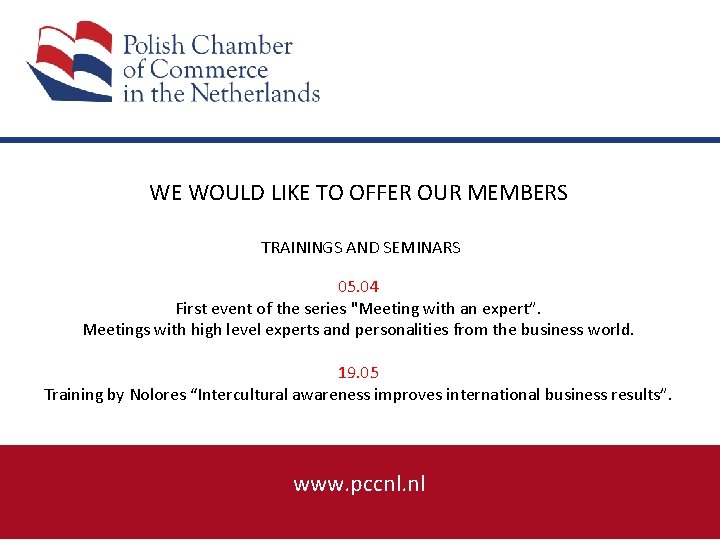 WE WOULD LIKE TO OFFER OUR MEMBERS TRAININGS AND SEMINARS 05. 04 First event