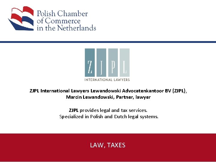  ZJPL International Lawyers Lewandowski Advocatenkantoor BV (ZJPL), Marcin Lewandowski, Partner, lawyer ZJPL provides