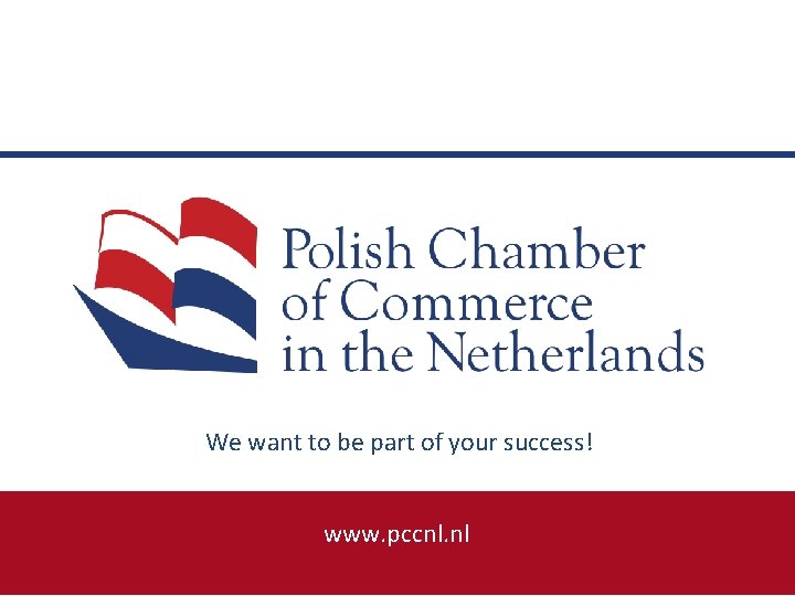  We want to be part of your success! www. pccnl. nl 
