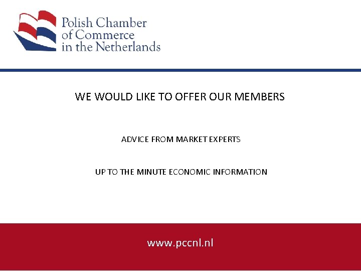 WE WOULD LIKE TO OFFER OUR MEMBERS ADVICE FROM MARKET EXPERTS UP TO THE