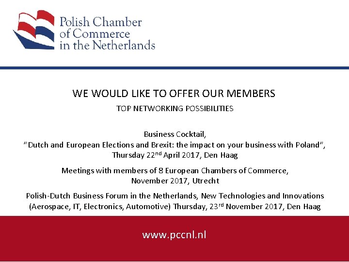 WE WOULD LIKE TO OFFER OUR MEMBERS TOP NETWORKING POSSIBILITIES Business Cocktail, ”Dutch and