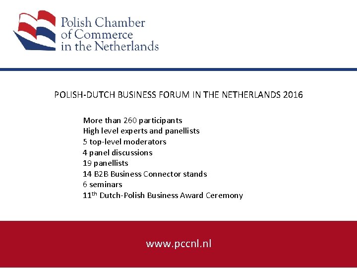 POLISH-DUTCH BUSINESS FORUM IN THE NETHERLANDS 2016 More than 260 participants High level experts