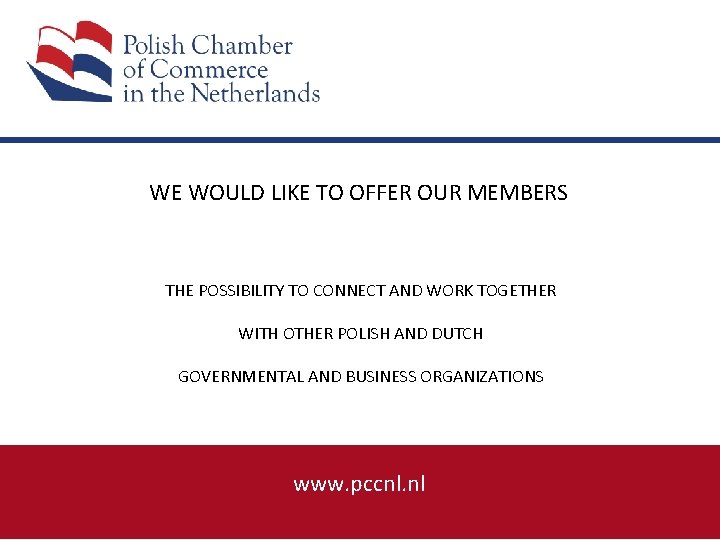 WE WOULD LIKE TO OFFER OUR MEMBERS THE POSSIBILITY TO CONNECT AND WORK TOGETHER