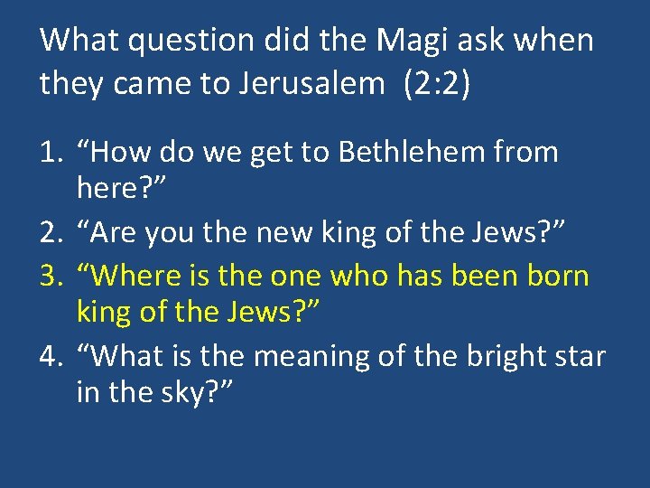 What question did the Magi ask when they came to Jerusalem (2: 2) 1.