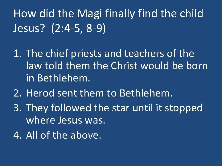 How did the Magi finally find the child Jesus? (2: 4 -5, 8 -9)