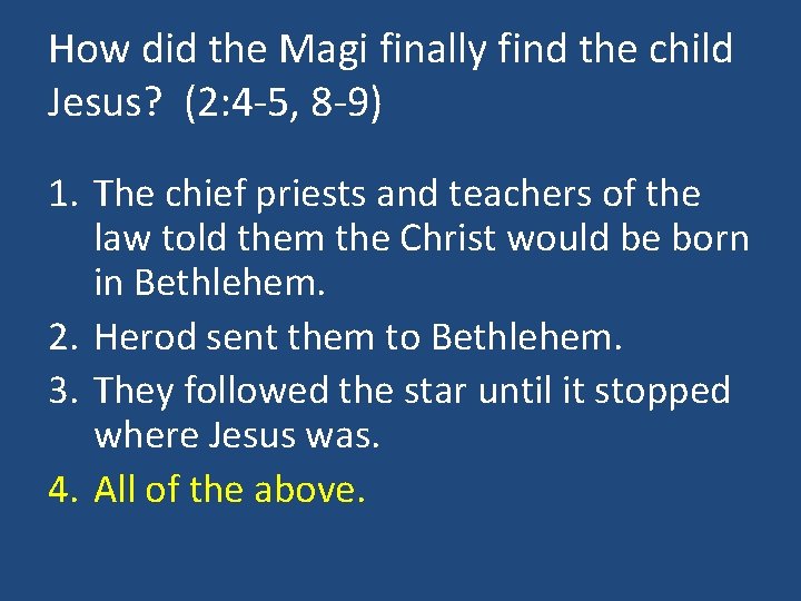How did the Magi finally find the child Jesus? (2: 4 -5, 8 -9)