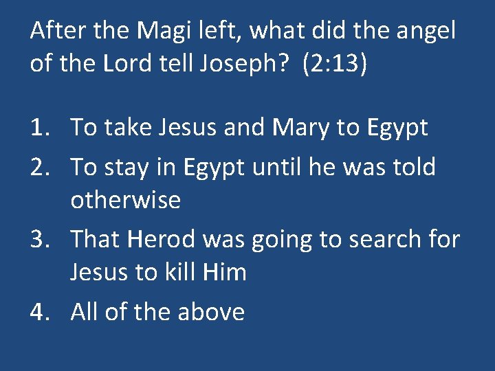 After the Magi left, what did the angel of the Lord tell Joseph? (2: