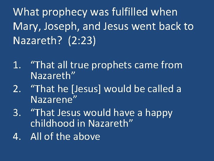 What prophecy was fulfilled when Mary, Joseph, and Jesus went back to Nazareth? (2: