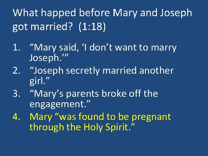 What happed before Mary and Joseph got married? (1: 18) 1. “Mary said, ‘I