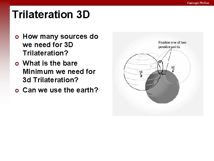 Trilateration 3 D How many sources do we need for 3 D Trilateration? What