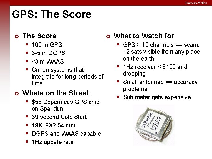 GPS: The Score 100 m GPS 3 -5 m DGPS <3 m WAAS Cm