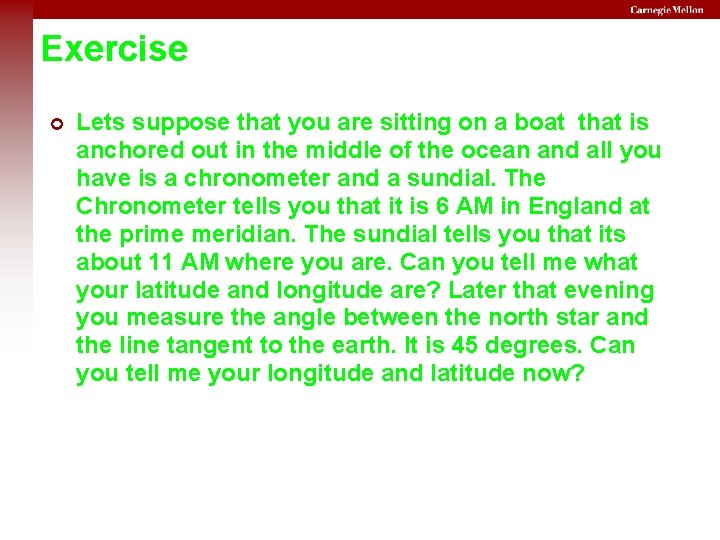 Exercise Lets suppose that you are sitting on a boat that is anchored out
