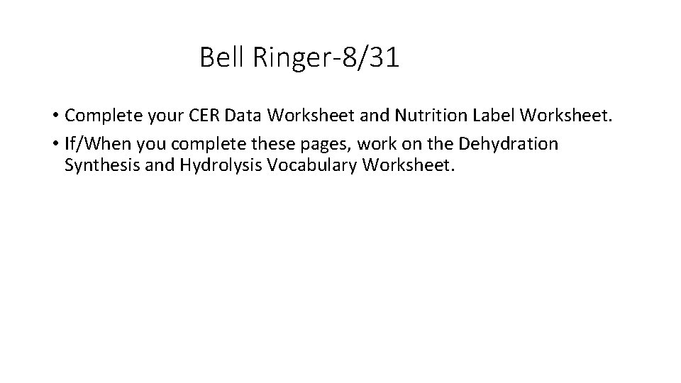 Bell Ringer-8/31 • Complete your CER Data Worksheet and Nutrition Label Worksheet. • If/When