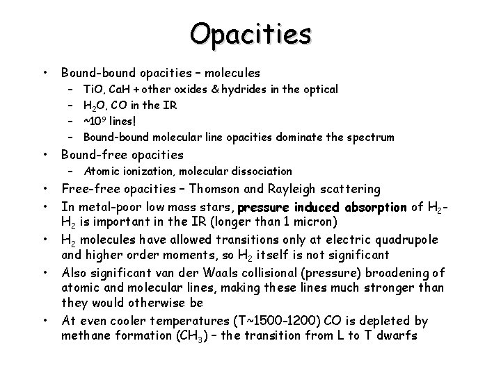 Opacities • Bound-bound opacities – molecules – – Ti. O, Ca. H + other