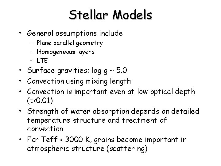 Stellar Models • General assumptions include – Plane parallel geometry – Homogeneous layers –