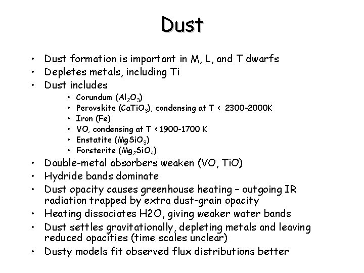 Dust • Dust formation is important in M, L, and T dwarfs • Depletes