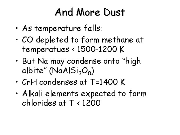 And More Dust • As temperature falls: • CO depleted to form methane at