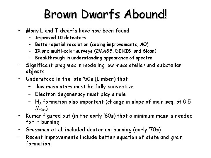 Brown Dwarfs Abound! • • • Many L and T dwarfs have now been