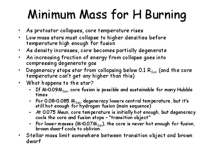 Minimum Mass for H Burning • • As protostar collapses, core temperature rises Low