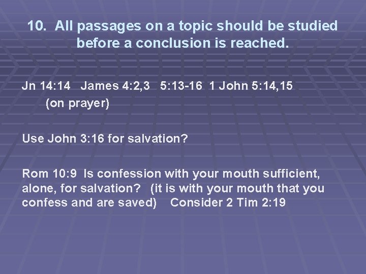 10. All passages on a topic should be studied before a conclusion is reached.