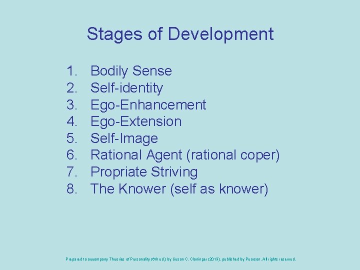 Stages of Development 1. 2. 3. 4. 5. 6. 7. 8. Bodily Sense Self-identity