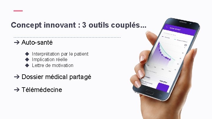 Concept innovant : 3 outils couplés. . . ➔ Auto-santé ◆ Interprétation par le