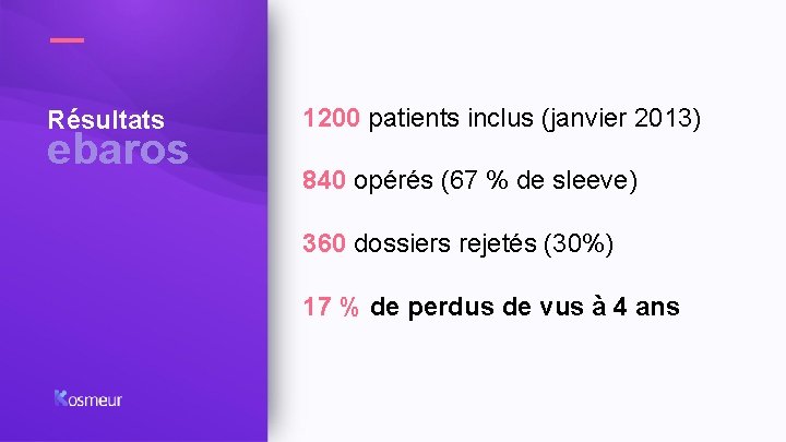 Résultats ebaros 1200 patients inclus (janvier 2013) 840 opérés (67 % de sleeve) 360