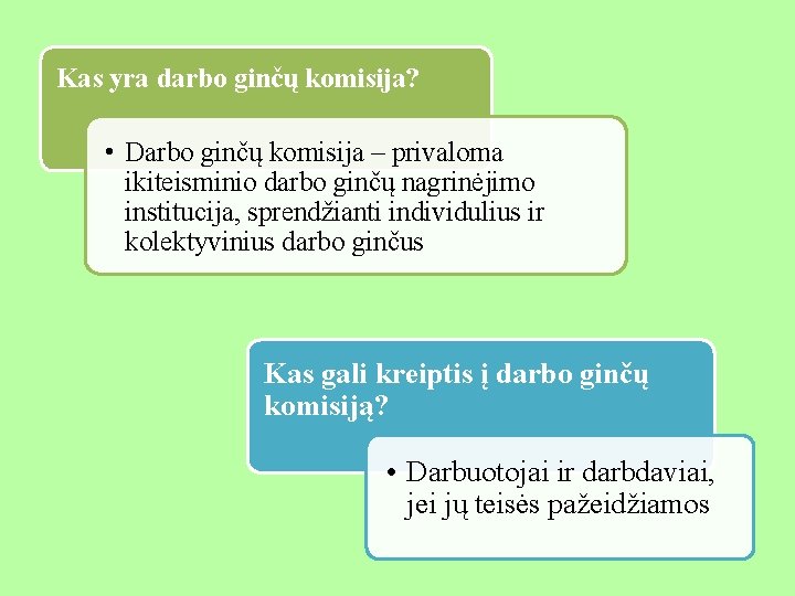Kas yra darbo ginčų komisija? • Darbo ginčų komisija – privaloma ikiteisminio darbo ginčų