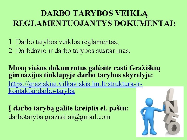 DARBO TARYBOS VEIKLĄ REGLAMENTUOJANTYS DOKUMENTAI: 1. Darbo tarybos veiklos reglamentas; 2. Darbdavio ir darbo