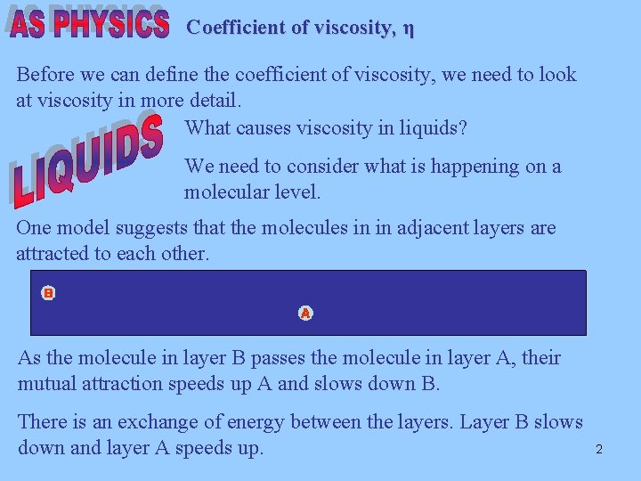Coefficient of viscosity, η Before we can define the coefficient of viscosity, we need