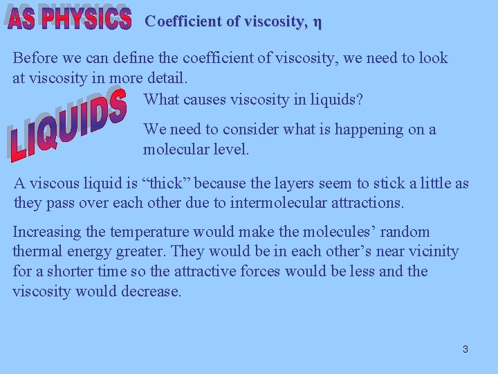 Coefficient of viscosity, η Before we can define the coefficient of viscosity, we need