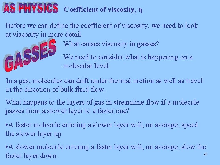Coefficient of viscosity, η Before we can define the coefficient of viscosity, we need