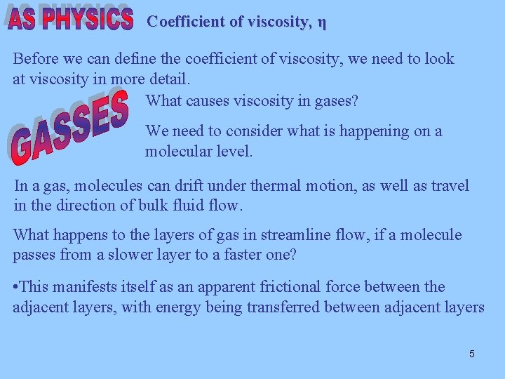 Coefficient of viscosity, η Before we can define the coefficient of viscosity, we need