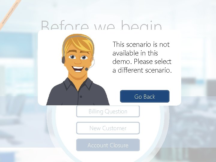Before we begin… This scenario is not available in this demo. Please select a