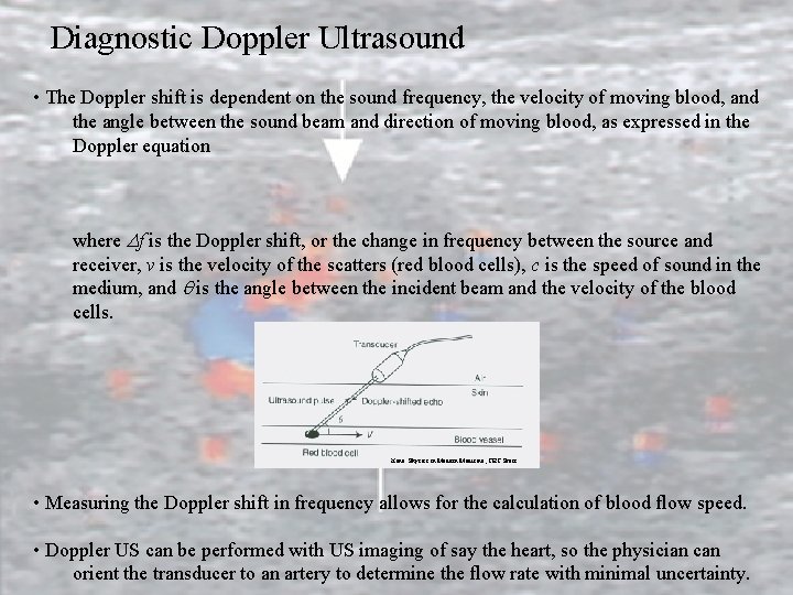 Diagnostic Doppler Ultrasound • The Doppler shift is dependent on the sound frequency, the