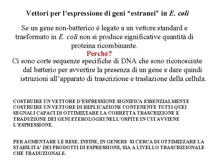 Vettori per l’espressione di geni “estranei” in E. coli Se un gene non-batterico è