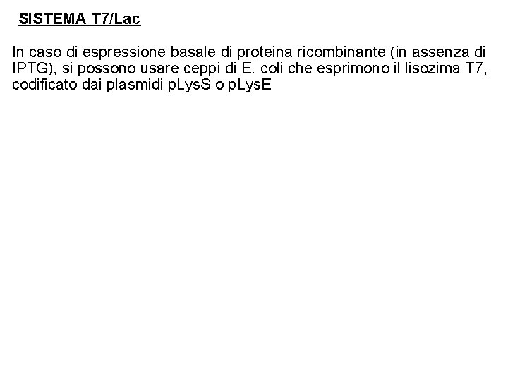 SISTEMA T 7/Lac In caso di espressione basale di proteina ricombinante (in assenza di