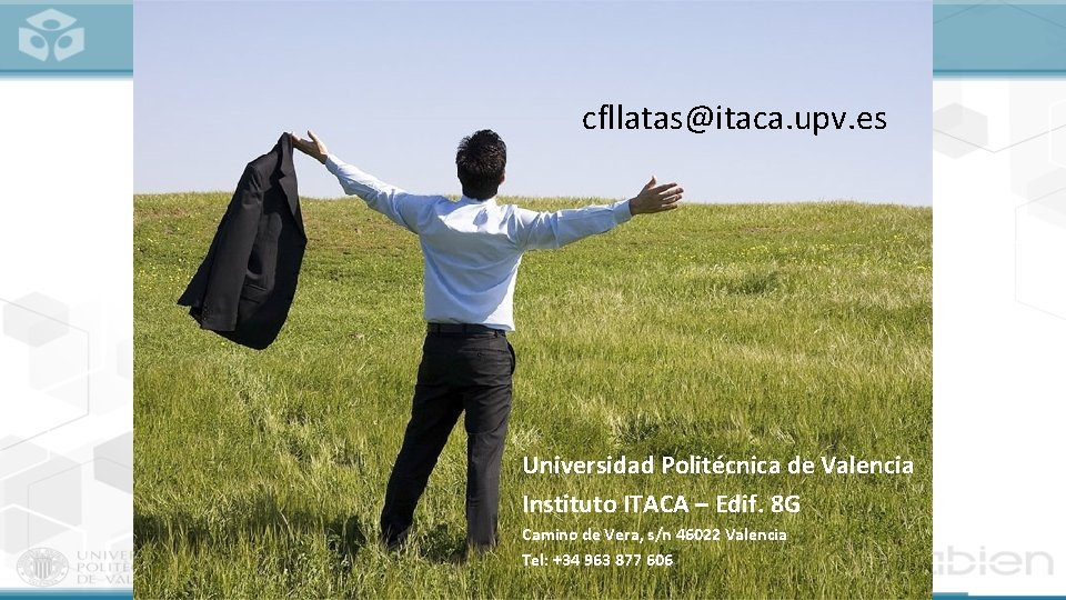 cfllatas@itaca. upv. es Universidad Politécnica de Valencia Instituto ITACA – Edif. 8 G Camino