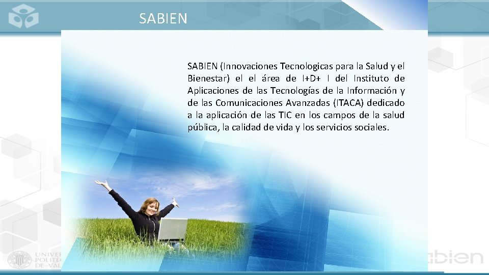 SABIEN (Innovaciones Tecnologicas para la Salud y el Bienestar) el el área de I+D+
